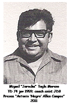 Cuadro de texto:  
Miguel �Jarocha� Tagle Moreno
TD 74 juv 1959; coach asist JDB
Presea �Antonio �Negro� Allen Campos� 2011
